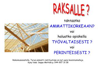 tähtäätkö AMMATTIKORKEAAN? vai haluatko opiskella TYÖVALTAISESTI ? vai PERINTEISESTI ?