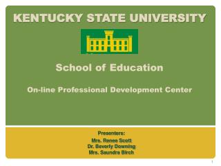 KENTUCKY STATE UNIVERSITY School of Education On-line Professional Development Center