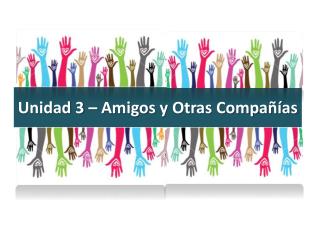 Unidad 3 – Amigos y Otras Compañías