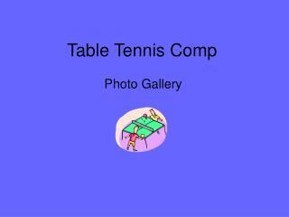 Table Tennis Comp