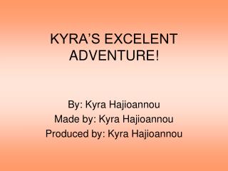 KYRA’S EXCELENT ADVENTURE!