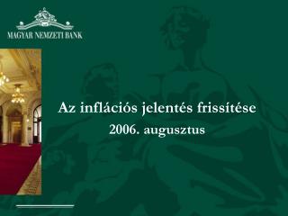 Az inflációs jelentés frissítése 2006. augusztus