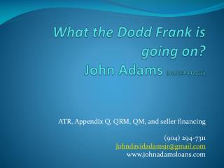 What the Dodd Frank is going on? John Adams (NMLSR 442266)