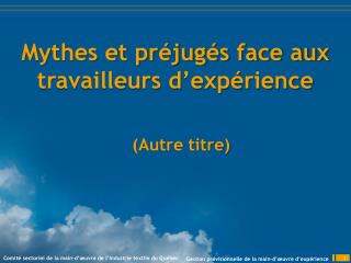 Mythes et préjugés face aux travailleurs d’expérience