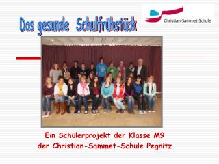 Ein Schülerprojekt der Klasse M9 der Christian-Sammet-Schule Pegnitz