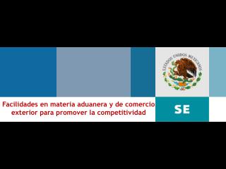 Facilidades en materia aduanera y de comercio exterior para promover la competitividad