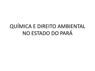 QUÍMICA E DIREITO AMBIENTAL NO ESTADO DO PARÁ