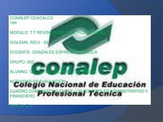 CONALEP COACALCO 184 MODULO: T.T REVISIÓN DEL CONTROL INTERNO SIGLEMA: RECI - 02