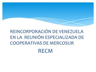 REINCORPORACIÓN DE VENEZUELA EN LA REUNIÓN ESPECIALIZADA DE COOPERATIVAS DE MERCOSUR
