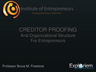 Creditor Proofing And Organizational Structure For Entrepreneurs