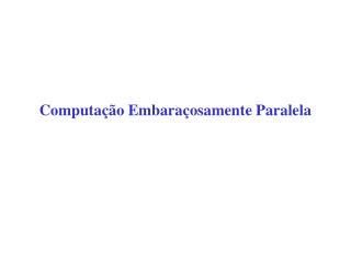 Computação Embaraçosamente Paralela