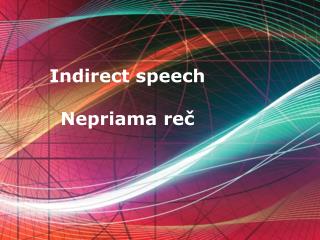 Indirect speech Nepriama reč