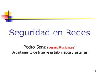 Seguridad en Redes Pedro Sanz ( pesanz@unizar.es )