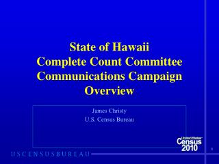 State of Hawaii Complete Count Committee Communications Campaign Overview
