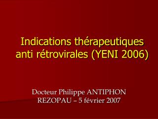 Indications thérapeutiques anti rétrovirales (YENI 2006)