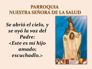 PARROQUIA NUESTRA SEÑORA DE LA SALUD
