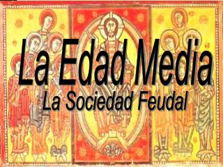 La Sociedad Feudal