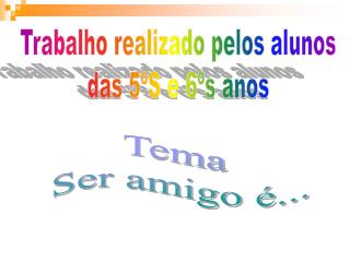 Trabalho realizado pelos alunos das 5ºS e 6ºs anos