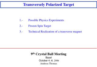 9 th Crystal Ball Meeting Basel October 4.-6. 2006 Andreas Thomas