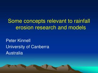 Some concepts relevant to rainfall erosion research and models Peter Kinnell