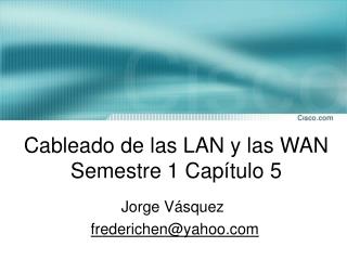 Cableado de las LAN y las WAN Semestre 1 Capítulo 5