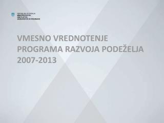 VMESNO VREDNOTENJE PROGRAMA RAZVOJA PODEŽELJA 2007-2013