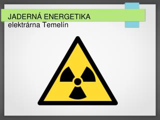 JADERNÁ ENERGETIKA elektrárna Temelín