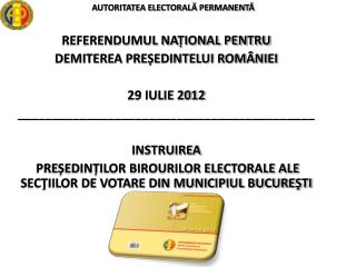 REFERENDUMUL NAȚIONAL PENTRU DEMITEREA PREȘEDINTELUI ROMÂNIEI 29 IULIE 2012