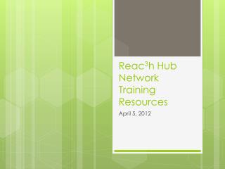 Reac 3 h Hub Network Training Resources