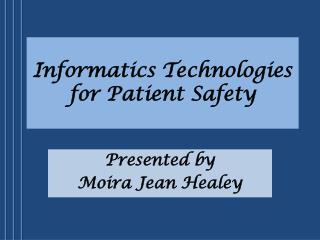 Informatics Technologies for P atient Safety