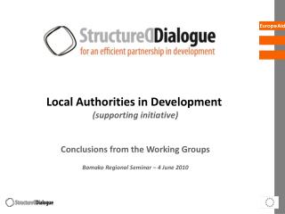 Local Authorities in Development (supporting initiative) Conclusions from the Working Groups