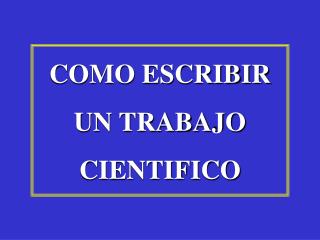 COMO ESCRIBIR UN TRABAJO CIENTIFICO