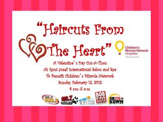 “ Haircuts From The Heart ” A Valentine ’ s Day Cut-A-Thon