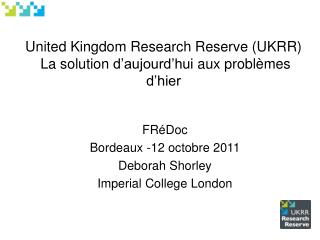 United Kingdom Research Reserve (UKRR) La solution d’aujourd’hui aux problèmes d’hier