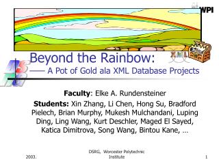 Beyond the Rainbow: —— A Pot of Gold ala XML Database Projects