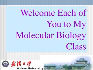 Welcome Each of You to My Molecular Biology Class