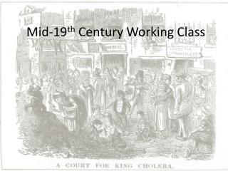 Mid-19 th Century Working Class