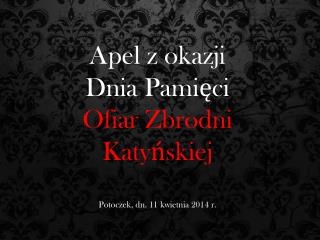 Apel z okazji Dnia Pamięci Ofiar Zbrodni Katyńskiej Potoczek, dn. 11 kwietnia 2014 r.