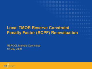 Local TMOR Reserve Constraint Penalty Factor (RCPF) Re-evaluation