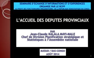 L’ACCUEIL DES DEPUTES PROVINCIAUX