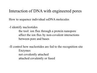 Interaction of DNA with engineered pores How to sequence individual ssDNA molecules