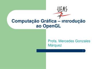 Computação Gráfica – Introdução ao OpenGL