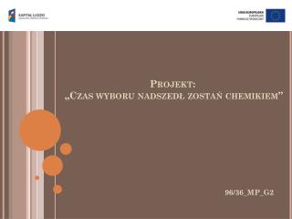 Projekt: „Czas wyboru n adszedł zostań chemikiem”