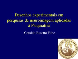 Desenhos experimentais em pesquisas de neuroimagem aplicadas à Psiquiatria