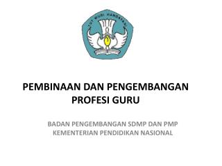 PEMBINAAN DAN PENGEMBANGAN PROFESI GURU