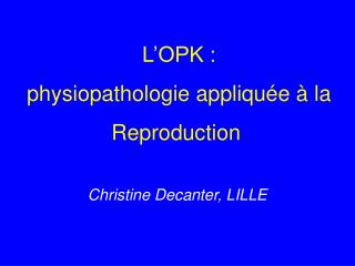 L’OPK : physiopathologie appliquée à la Reproduction