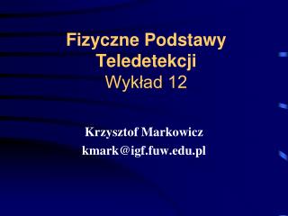 Fizyczne Podstawy Teledetekcji Wykład 12