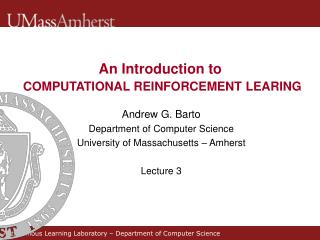 An Introduction to COMPUTATIONAL REINFORCEMENT LEARING