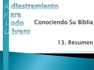 Conociendo Su Biblia 13. Resumen