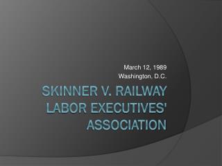 Skinner v. railway labor Executives' Association